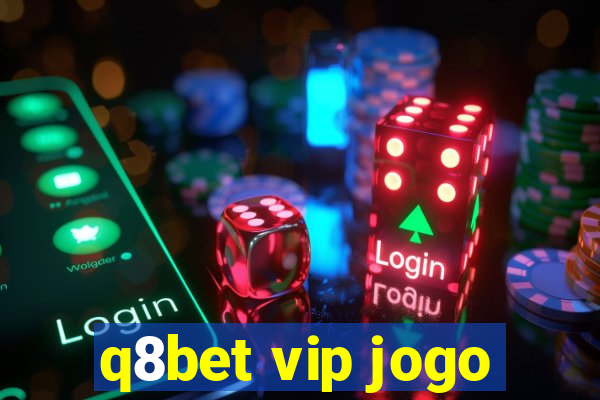 q8bet vip jogo